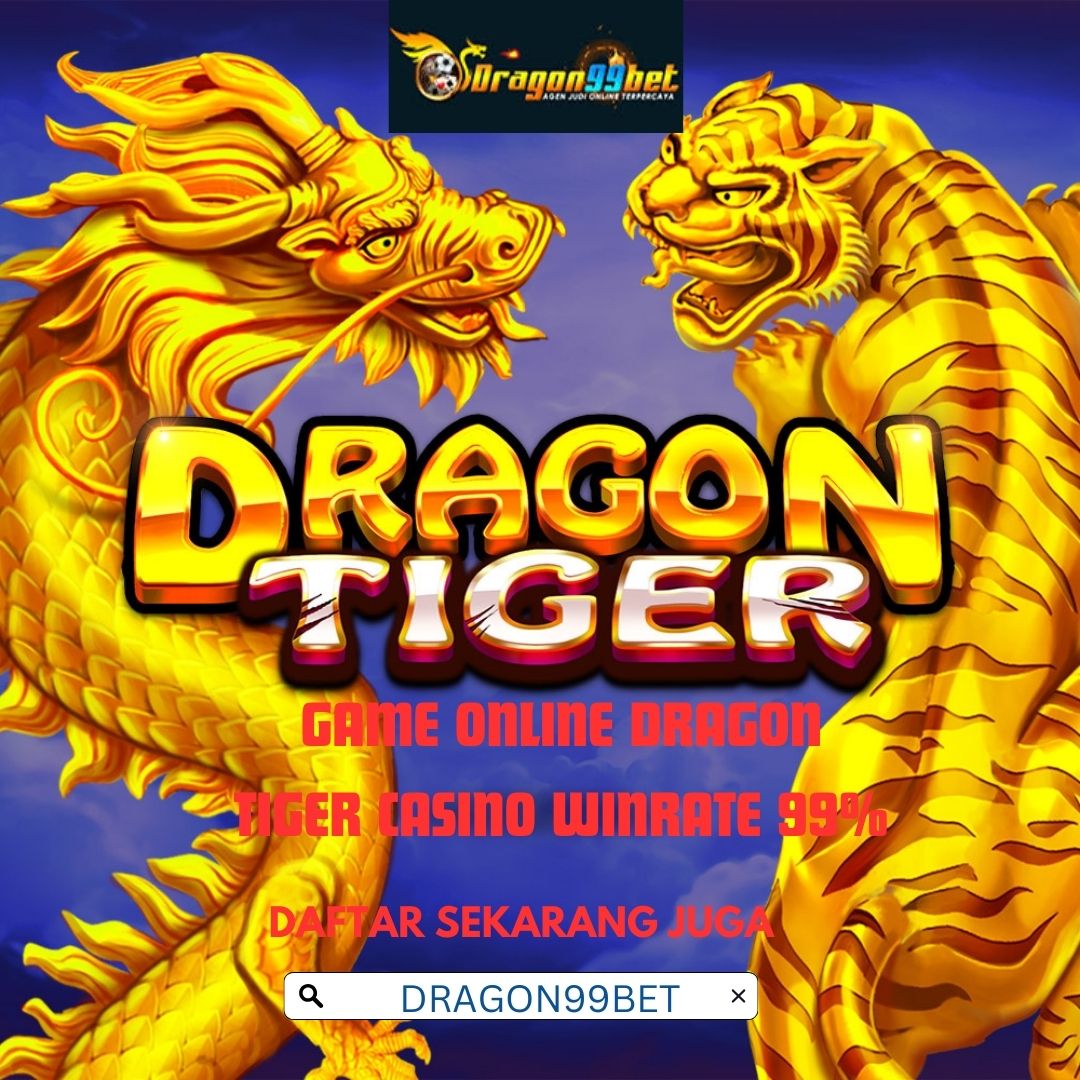 DRAGON99BET: Situs Slot Online Dragon Tiger Casino Winrate 99%